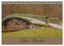 Über - Brücken (Tischkalender 2025 DIN A5 quer), CALVENDO Monatskalender