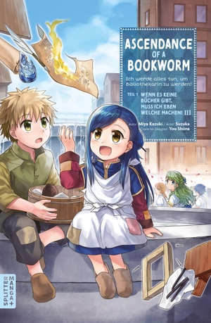 Kazuki, Miya. Ascendance of a Bookworm 03 - Part 1: Wenn es keine Bücher gibt, muss ich eben welche machen! III. Splitter Verlag, 2026.