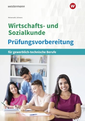 Meisenzahl, Michael / Sebastian Schwarz. Wirtschafts- und Sozialkunde - Prüfungsvorbereitung für gewerblich-technische Berufe. Westermann Berufl.Bildung, 2024.