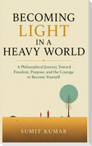 "Becoming Light in a Heavy World"