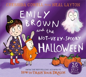 Cowell, Cressida. Emily Brown and the Not-Very-Spooky Halloween. Hachette Children's  Book, 2026.