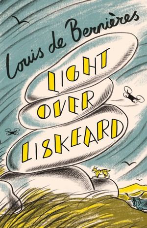 De Bernieres, Louis. Light Over Liskeard - From the Sunday Times bestselling author of Captain Corelli's Mandolin. Random House UK Ltd, 2023.