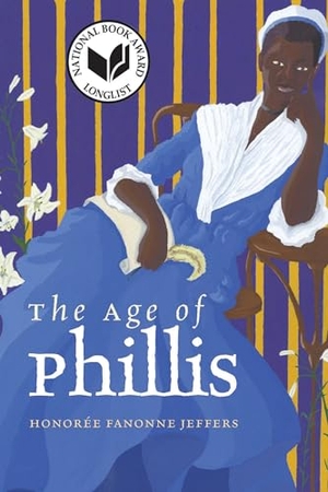 Jeffers, Honorée Fanonne. The Age of Phillis. Wesleyan University Press, 2020.