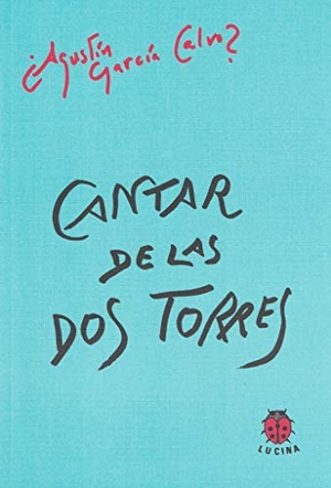 García Calvo, Agustín. Cantar de las dos torres. Editorial Lucina, 2008.