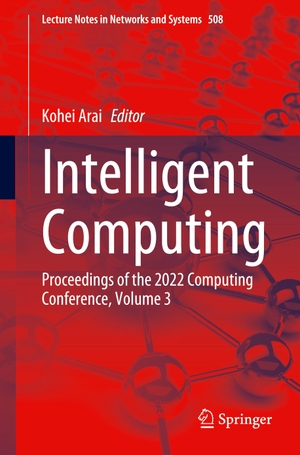 Arai, Kohei (Hrsg.). Intelligent Computing - Proceedings of the 2022 Computing Conference, Volume 3. Springer International Publishing, 2022.