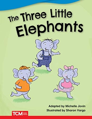 Jovin, Michelle. The Three Little Elephants. Teacher Created Materials, 2019.