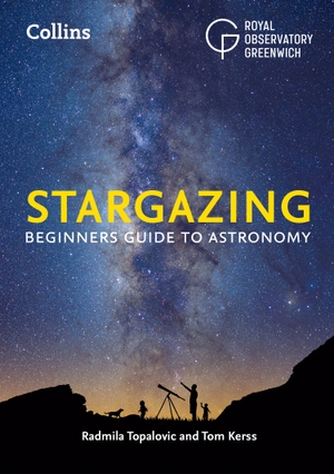 Collins Astronomy / Topalovic, Radmila et al. Stargazing - Introductory Guide to Exploring the Night Sky, Perfect for Beginners to Astronomy. HarperCollins Publishers, 2016.