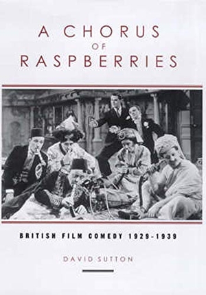 Sutton, David. A Chorus Of Raspberries - British Film Comedy 1929-1939. University of Exeter Press  - IPSUK, 2000.