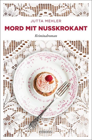 Mehler, Jutta. Mord mit Nusskrokant - Kriminalroman. Emons Verlag, 2019.