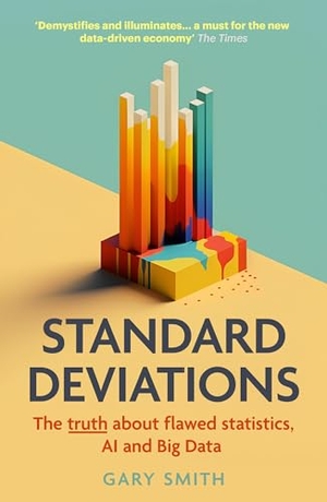Smith, Gary. Standard Deviations - The Truth about Flawed Statistics, AI and Big Data. Duckworth Books, 2025.