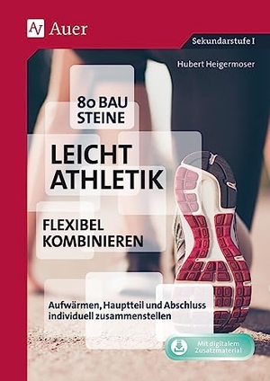 Heigermoser, Hubert. 80 Bausteine Leichtathletik - flexibel kombinieren - Aufwärmen, Hauptteil und Abschluss individuell zusammenstellen (5. bis 10. Klasse). Auer Verlag i.d.AAP LW, 2024.