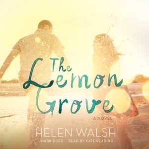 Walsh, Helen. The Lemon Grove. Blackstone Publishing, 2014.