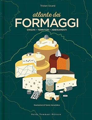 Sicard, Tristan. Atlante dei formaggi. Origini, territori, abbinamenti. Guido Tommasi Editore-Datanova, 2020.