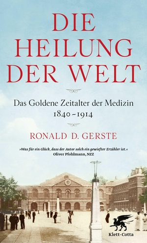 Gerste, Ronald D.. Die Heilung der Welt - Das Goldene Zeitalter der Medizin 1840-1914. Klett-Cotta Verlag, 2022.