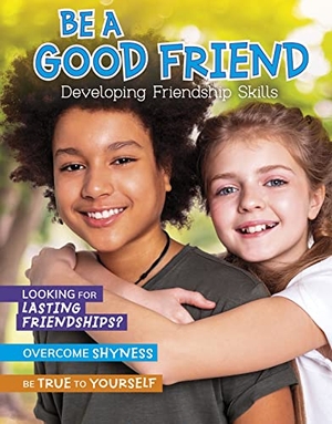 Hubbard, Ben. Be a Good Friend - Developing Friendship Skills. Capstone Global Library Ltd, 2021.