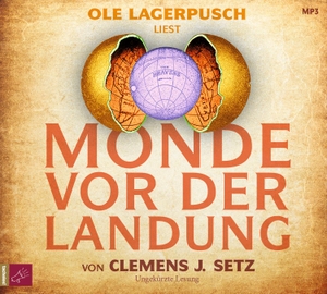 Setz, Clemens J.. Monde vor der Landung - Roman | Das neue Hörbuch des Georg-Büchner-Preisträgers. tacheles, 2023.