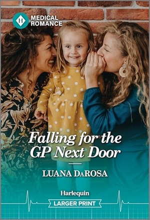 Darosa, Luana. Falling for the GP Next Door. Harlequin, 2025.