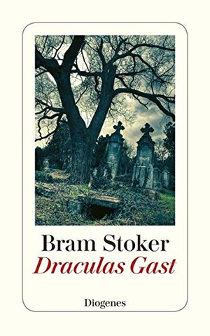 Stoker, Bram. Draculas Gast - Sechs Gruselgeschichten. Diogenes Verlag AG, 2011.