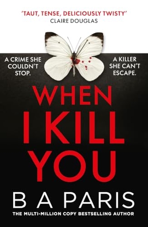 Paris, B A. When I Kill You. HarperCollins Publishers, 2026.