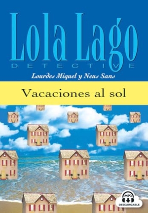 Miquel, Lourdes / Neus Sans. Vacaciones al sol.  Lektüre mit Audio-Online   - Spanische Lektüre für das 1. Lernjahr. Lektüre mit Audio-Online  . Klett Sprachen GmbH, 2004.