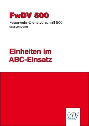 FwDV 500: Einheiten im ABC-Einsatz - Feuerwehr-Dienstvorschrift 500. Neckar-Verlag, 2023.