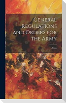 General Regulations and Orders for the Army