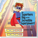 The Superhero Boy and his Incredible Superpowers!