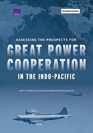 Harold, Scott W / Beauchamp-Mustafaga, Nathan et al. Assessing the Prospects for Great Power Cooperation in the Indo-Pacific. RAND Corporation, 2023.