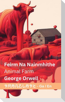 Feirm Na Nainmhithe / Animal Farm