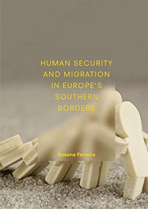 Ferreira, Susana. Human Security and Migration in Europe's Southern Borders. Springer International Publishing, 2018.