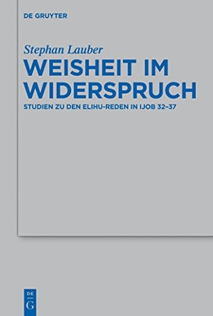 Lauber, Stephan. Weisheit im Widerspruch - Studien zu den Elihu-Reden in Ijob 32-37. De Gruyter, 2013.