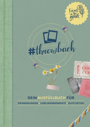 Ruhland, Sandra. #throwback - Dein Ausfüllbuch für Erinnerungen, Lieblingsmomente und gute Zeiten | Kreatives Erinnerungsbuch mit cozy vibes. Persönliche Geschenkidee für Freunde, Familie und Partner. riva Verlag, 2026.