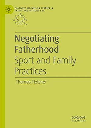 Fletcher, Thomas. Negotiating Fatherhood - Sport and Family Practices. Springer International Publishing, 2019.