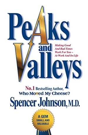 Johnson, Spencer. Peaks and Valleys - Making Good and Bad Times Work for You - At Work and in Life. Simon & Schuster Ltd, 2014.