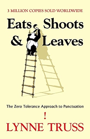 Truss, Lynne. Eats Shoots & Leaves - The Zero Tolerance Approach to Punctuation. Profile Books, 2007.