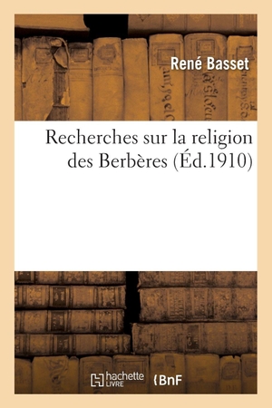 Basset, René. Recherches sur la religion des Berbères. Hachette Livre, 2018.