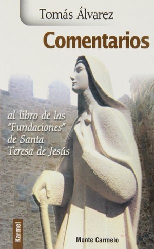 Álvarez Fernández, Tomás. Comentario al Libro de las Fundaciones. Monte Carmelo, 2011.