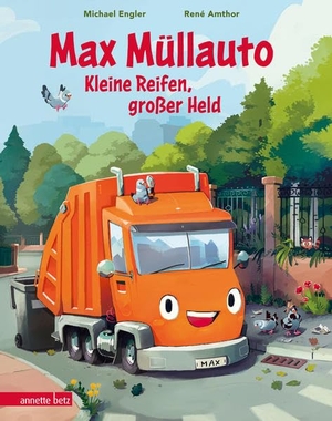 Engler, Michael. Max Müllauto - Kleine Reifen, großer Held. Betz, Annette, 2023.