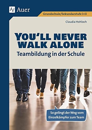 Hohloch, Claudia. You'll never walk alone: Teambildung in der Schule - So gelingt der Weg vom Einzelkämpfer zum Team (Alle Klassenstufen). Auer Verlag i.d.AAP LW, 2020.