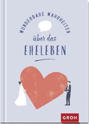 Löhr, Alexandra. Wunderbare Wahrheiten über das Eheleben. Groh Verlag, 2022.
