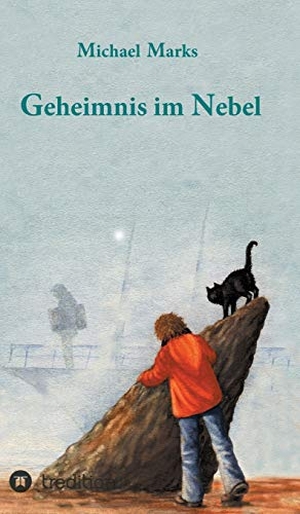 Marks, Michael. Geheimnis im Nebel. tredition, 2017.