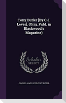 Tony Butler [By C.J. Lever]. (Orig. Publ. in Blackwood's Magazine)