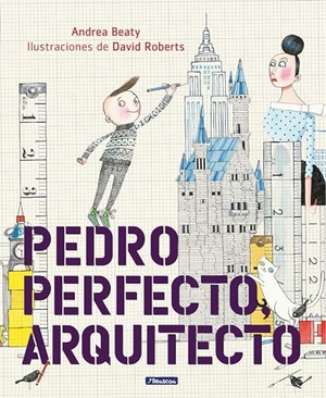 Beaty, Andrea. Pedro Perfecto, Arquitecto. Prh Grupo Editorial, 2019.