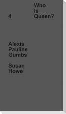Who Is Queen? 4: Alexis Pauline Gumbs, Susan Howe