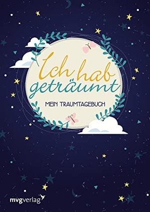 Ich hab geträumt - Mein Traumtagebuch. MVG Moderne Vlgs. Ges., 2017.