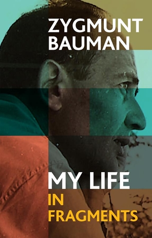Bauman, Zygmunt. My Life in Fragments. John Wiley and Sons Ltd, 2023.
