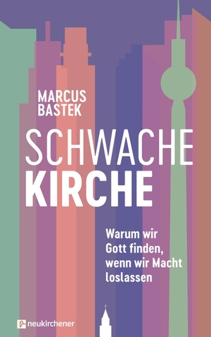 Bastek, Marcus. Schwache Kirche - Warum wir Gott finden, wenn wir Macht loslassen. Neukirchener Verlag, 2026.