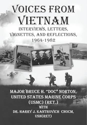 Norton / Harry J Kantrovich. Voices from Vietnam - Interviews, Letters, Vignettes, and Reflections, 1964-1982. Academica Press, 2024.