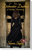The Dishwater Duchess of Wylder, Wyoming