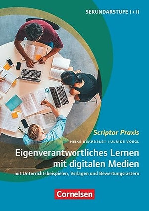 Beardsley, Heike / Ulrike Vögl. Scriptor Praxis - Eigenverantwortliches Lernen mit digitalen Medien - Mit Unterrichtsbeispielen, Vorlagen und Bewertungsrastern - Buch mit Materialen über Webcode. Cornelsen Vlg Scriptor, 2023.